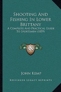 portada shooting and fishing in lower brittany: a complete and practical guide to sportsmen (1859)