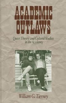 portada academic outlaws: queer theory and cultural studies in the academy (en Inglés)
