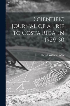 portada Scientific Journal of a Trip to Costa Rica, in 1929-30; v.1 (in English)