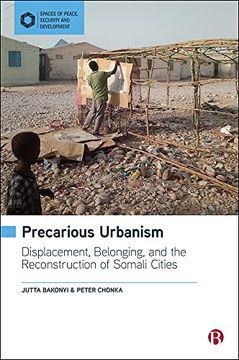 portada Precarious Urbanism: Displacement, Belonging and the Reconstruction of Somali Cities (Spaces of Peace, Security and Development) 