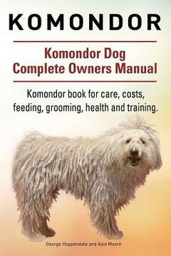 portada Komondor. Komondor Dog Complete Owners Manual. Komondor book for care, costs, feeding, grooming, health and training. 