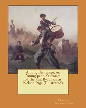 portada Among the camps; or, Young people's stories of the war. By: Thomas Nelson Page (Illustrated)