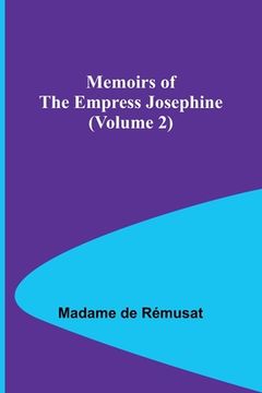 portada Memoirs of the Empress Josephine (Volume 2) (en Inglés)
