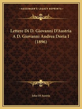 portada Lettere Di D. Giovanni D'Austria A D. Giovanni Andrea Doria I (1896) (in Italian)