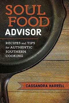 portada Soul Food Advisor: Recipes and Tips for Authentic Southern Cooking (The Southern Table) (en Inglés)