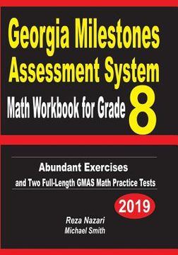 portada Georgia Milestones Assessment System Math Workbook for Grade 8: Abundant Exercises and Two Full-Length GMAS Math Practice Tests (en Inglés)