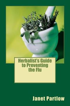 portada Herbalist's Guide to Preventing the Flu (en Inglés)