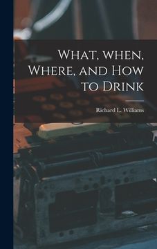 portada What, When, Where, and How to Drink