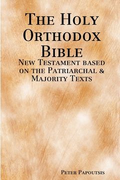 portada The Holy Orthodox Bible - New Testament based on the Patriarchal & Majority Texts (en Inglés)
