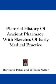portada pictorial history of ancient pharmacy: with sketches of early medical practice (en Inglés)
