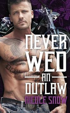 portada Never Wed an Outlaw: Deadly Pistols MC Romance (Outlaw Love)