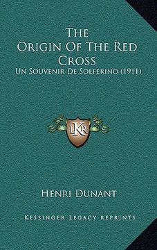 portada the origin of the red cross: un souvenir de solferino (1911) (in English)