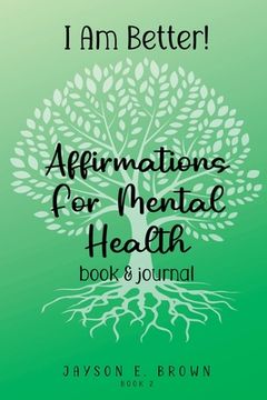 portada I AM BETTER Affirmations for Mental Health: Book 2 (en Inglés)