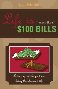 portada Life is More Than $100 Bills: Letting Go of the Past and Living the Abundant Life