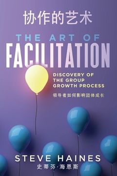 portada The Art of Facilitation (Dual Translation- English & Chinese): Discovery of the Group Growth Process