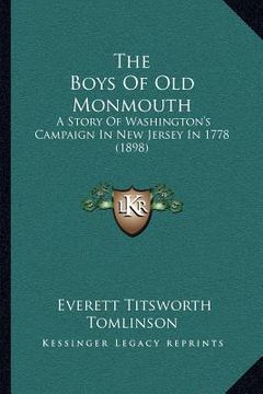 portada the boys of old monmouth: a story of washington's campaign in new jersey in 1778 (1898) (en Inglés)