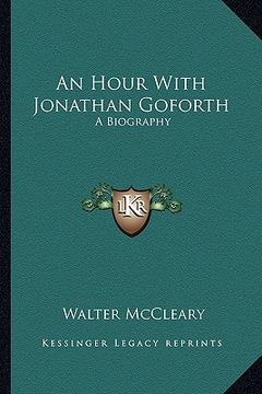 portada an hour with jonathan goforth: a biography (en Inglés)