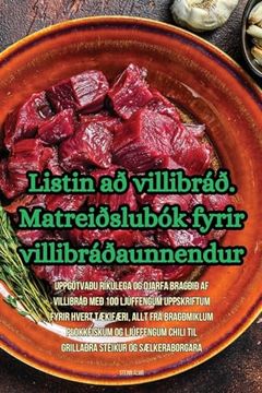 portada Listin að villibráð. Matreiðslubók fyrir villibráðaunnendur (en Icelandic)