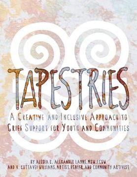 portada Tapestries: A Creative & Inclusive Approach to Grief Support for Youth & Communities (en Inglés)