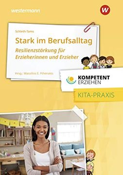 portada Kompetent Erziehen: Stark im Berufsalltag - Resilienzstärkung für Erzieherinnen und Erzieher: Praxisband (en Alemán)