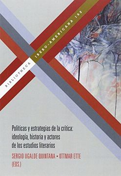portada Políticas y estrategias de la crítica: ideología, historia y actores de los estudios literarios