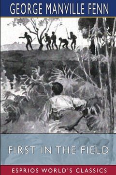portada First in the Field (Esprios Classics): Illustrated by L. Rahey (en Inglés)