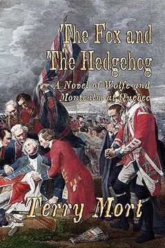 portada the fox and the hedgehog: a novel of wolfe and montcalm at quebec