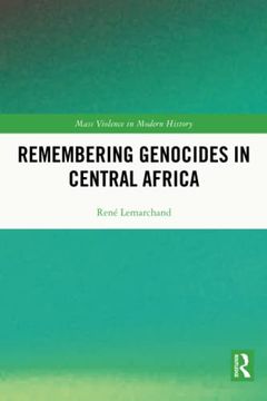 portada Remembering Genocides in Central Africa (Mass Violence in Modern History) (en Inglés)