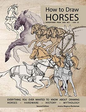 portada How to Draw Horses, Everything you Ever Wanted to Know About Drawing Horses, Hardware, History, and Mythology: Horsepower From 2000Bce-1500Ce (en Inglés)