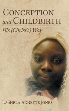 portada Conception and Childbirth: His (Christ'S) Way
