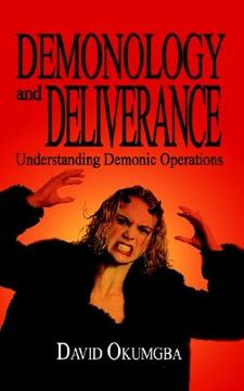 portada demonology and deliverance: understanding demonic operations (en Inglés)