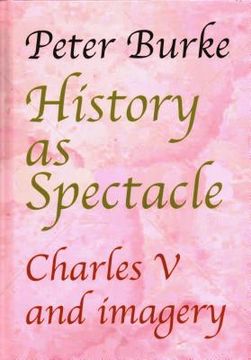 portada History as Spectacle: Charles V and Imagery (en Inglés)