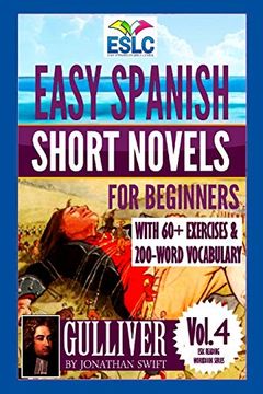 portada Easy Spanish Short Novels for Beginners With 60+ Exercises & 200-Word Vocabulary: "Gulliver" by Jonathan Swift: Volume 4 (Eslc Reading Workbook Series)