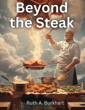 portada Beyond the Steak: Adventures in Meaty Cuisine (en Inglés)