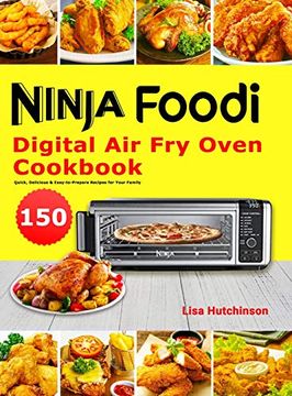 portada Ninja Foodi Digital air fry Oven Cookbook: 150 Quick, Delicious & Easy-To-Prepare Recipes for Your Family (en Inglés)