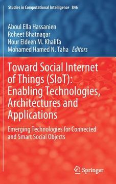 portada Toward Social Internet of Things (Siot): Enabling Technologies, Architectures and Applications: Emerging Technologies for Connected and Smart Social O (in English)
