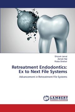 portada Retreatment Endodontics: Ex to Next File Systems (en Inglés)