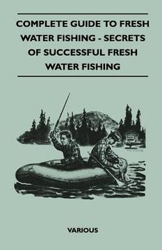 portada complete guide to fresh water fishing - secrets of successful fresh water fishing (en Inglés)