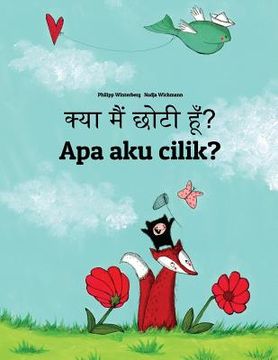 portada Kya maim choti hum? Apa aku cilik?: Hindi-Javanese (Basa Jawa): Children's Picture Book (Bilingual Edition) (en Hindi)
