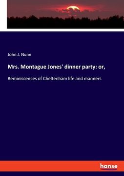 portada Mrs. Montague Jones' dinner party: or: Reminiscences of Cheltenham life and manners (en Inglés)