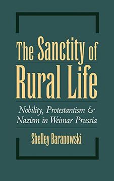 portada The Sanctity of Rural Life: Nobility, Protestantism, and Nazism in Weimar Prussia (in English)