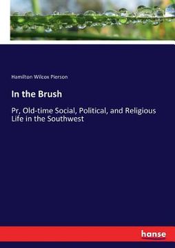 portada In the Brush: Pr, Old-time Social, Political, and Religious Life in the Southwest (in English)