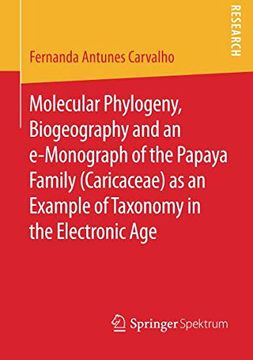 portada Molecular Phylogeny, Biogeography and an E-Monograph of the Papaya Family (Caricaceae) as an Example of Taxonomy in the Electronic age (en Inglés)