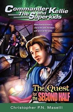 portada The Quest for the Second Half (Commander Kellie and the Superkids Adventures #2) (en Inglés)