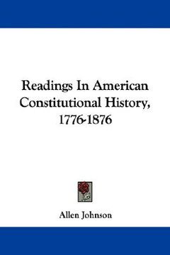 portada readings in american constitutional history, 1776-1876 (in English)