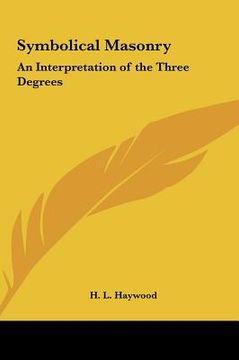 portada symbolical masonry: an interpretation of the three degrees (en Inglés)