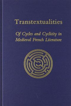 portada Transtextualities: Of Cycles and Cyclicity in Medieval French Literature (Medieval and Renaissance Texts and Studies) (en Inglés)