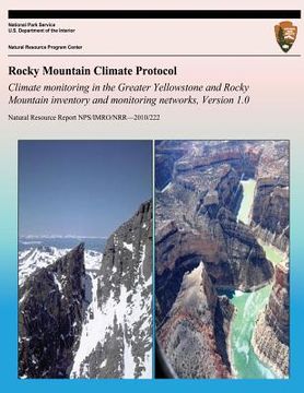 portada Rocky Mountain Climate Protocol Climate monitoring in the Greater Yellowstone and Rocky Mountain inventory and monitoring networks, Version 1.0 (in English)