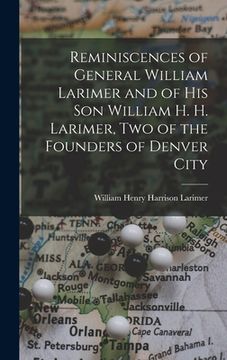 portada Reminiscences of General William Larimer and of his son William H. H. Larimer, two of the Founders of Denver City (en Inglés)