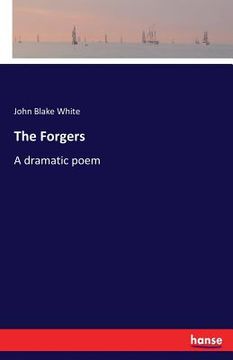 portada The Forgers: A dramatic poem (en Inglés)